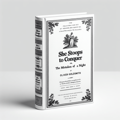 She Stoops to Conquer; Or, The Mistakes of a Night: A Comedy by Oliver Goldsmith - Dghut